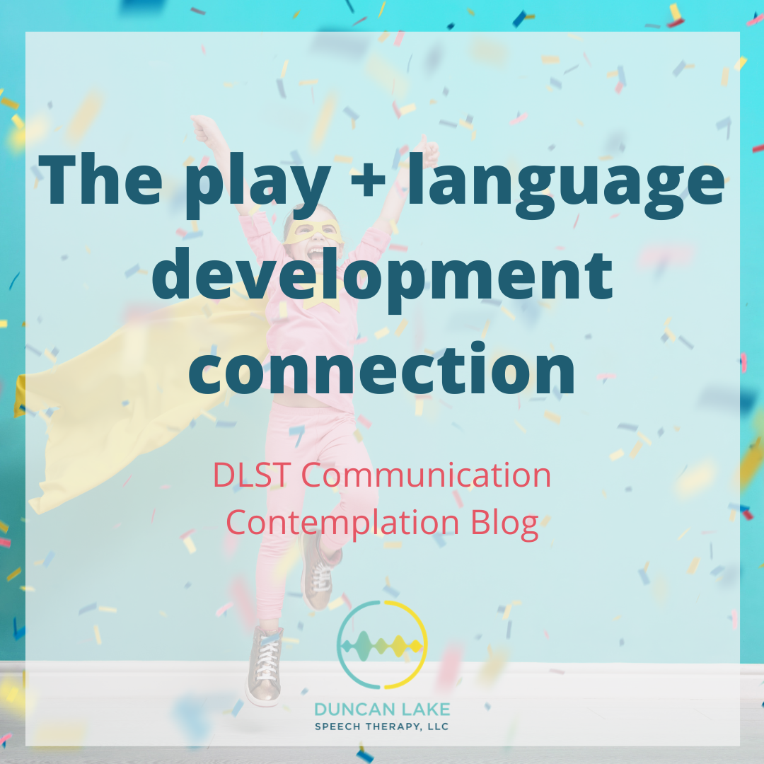 The play + language development connection – DLST Research Rumination