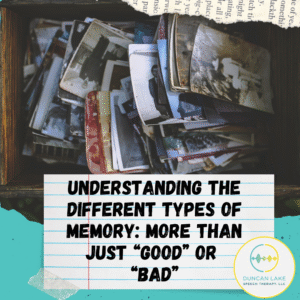 A box holding old black and white photos. Under, there is the title: Understanding the different types of memory: More than just “good” or “bad”