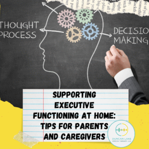 A chalkboard-style graphic shows a drawing of a human head in profile with colorful gears inside the brain area, connected by arrows to the words “Thought Process” and “Decision Making.” A hand in a suit is writing on the board. Overlaid text on a notebook-paper background reads: “Supporting Executive Functioning at Home: Tips for Parents and Caregivers.” The Duncan Lake Therapy Collective, LLC logo appears in the bottom right corner.