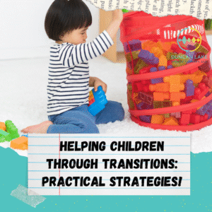 A young child wearing a striped shirt and blue pants sits on the floor, placing colorful toy blocks into a red mesh storage basket. The text on the image reads, “Helping Children Through Transitions: Practical Strategies!” The Duncan Lake Therapy Collective, LLC logo appears in the top right corner.