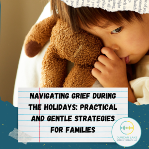 A young child holds a worn brown stuffed animal close to their face while sucking their thumb, looking quiet and sad. Below the photo is a notecard graphic with the text “Navigating Grief During the Holidays, Practical and Gentle Strategies for Families.” The Duncan Lake Therapy Collective logo is displayed in the bottom right corner.