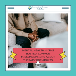 A social media graphic for Duncan Lake Therapy Collective featuring a photo of an adult seated on a couch with their hands clasped during a therapy session. A pink text box with yellow lightning-bolt accents reads, “Mental Health Myths Busted! Common Misconceptions About Therapy for Adults.”