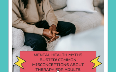 Mental health myths BUSTED! Common misconceptions about therapy for adults