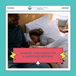 Graphic from Duncan Lake Therapy Collective featuring a parent sitting beside a sleeping child tucked into bed with a storybook. Text reads, “Sensory Strategies for a Smoother Bedtime.”