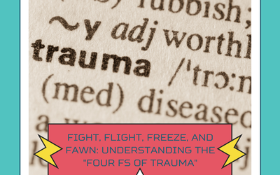 Fight, flight, freeze, and fawn: Understanding the “Four Fs of Trauma”